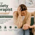 How Can an Anxiety Therapist in Ghaziabad Help You Manage Anxiety?