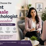 How to Choose the Right Female Psychologist in Ghaziabad for Your Mental Health